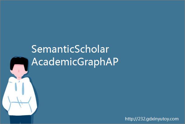 SemanticScholarAcademicGraphAPISemanticScholar